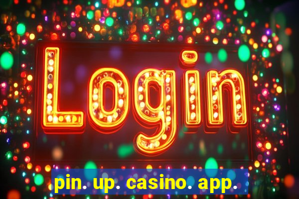 pin. up. casino. app.